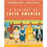 A History of Latin America by Keen, Benjamin; Haynes, Keith, 9780618318513