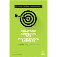 Strategic Tendering for Professional Services by Fuller, Matthew; Nightingale, Tim, 9780749478513