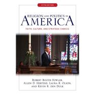 Religion and Politics in America: Faith, Culture, and Strategic Choices by Fowler,Robert Booth, 9780813348513