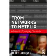 From Networks to Netflix: A Guide to Changing Channels by Johnson; Derek, 9781138998513