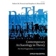 Contemporary Archaeology in Theory: The New Pragmatism by Preucel, Robert W.; Mrozowski, Stephen A., 9781444358513