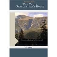 The Cat in Grandfather's House by Grabo, Carl Henry, 9781507718513