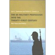 The US Military Profession into the 21st Century: War, Peace and Politics by Sarkesian; Sam, 9780415358514