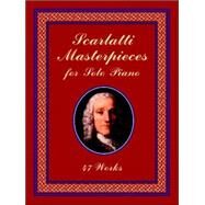 Scarlatti Masterpieces for Solo Piano 47 Works by Scarlatti, Domenico, 9780486408514