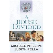 A House Divided by Phillips, Michael; Pella, Judith, 9780764218514