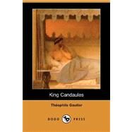 King Candaules by GAUTIER THEOPHILE, 9781406588514