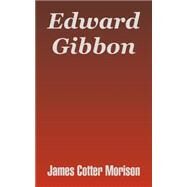 Edward Gibbon by Morison, James Cotter, 9781410208514