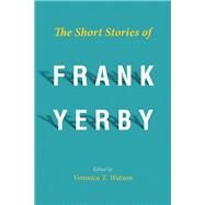 The Short Stories of Frank Yerby by Watson, Veronica T., 9781496828514