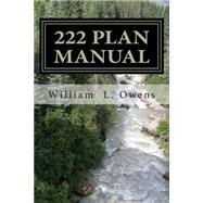 The 222 Plan Manual by Owens, William L., 9781497438514