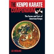 The Kenpo Karate Compendium The Forms and Sets of American Kenpo by Wedlake, Lee, 9781583948514