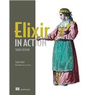 Elixir in Action, Third Edition by Saa Juric, 9781633438514
