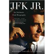 JFK Jr. An Intimate Oral Biography by Terenzio, RoseMarie; McNeil, Liz, 9781668018514