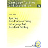 Applying Item Response Theory in Language Test Item Bank Building by Szabo, Gabor, 9783631568514