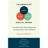 Integrative Body-Mind-Spirit Social Work An Empirically Based Approach to Assessment and Treatment by Lee, Mo Yee; Chan, Celia C. H. Y.; Chan, Cecilia L. W.; Ng, Siu-Man; Leung, Pamela P. Y., 9780190458515
