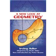 A New Look at Geometry by Adler, Irving; Adler, Ruth; Ruane, Peter, 9780486498515