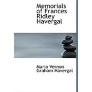 Memorials of Frances Ridley Havergal by Vernon Graham Havergal, Maria, 9780554878515