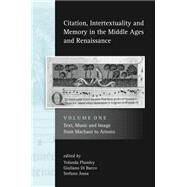 Citation, Intertextuality and Memory in the Middle Ages and Renaissance Volume 1: Text, Music and Image from Machaut to Ariosto by Plumley, Yolanda; Bacco, Giuliano; Jossa, Stefano, 9780859898515