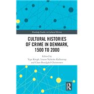 Cultural Histories of Crime in Denmark, 1500 to 2000 by Krogh; Tyge, 9781138048515