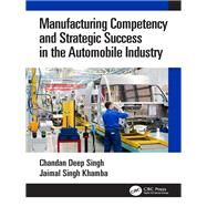 Manufacturing Competency and Strategic Success in the Automobile Industry by Singh, Chandan Deep; Khamba, Jaimal Singh, 9781138598515