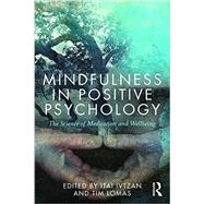 Mindfulness in Positive Psychology: The science of meditation and wellbeing by Ivtzan, Itai, 9781138808515