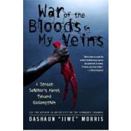 War of the Bloods in My Veins : A Street Soldier's March Toward Redemption by Morris, DaShaun 