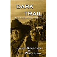 Dark Trail by Reasoner, James; Washburn, L. J., 9781432838515