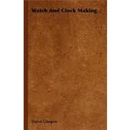 Watch and Clock Making by Glasgow, David, 9781444648515