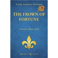 The Frown of Fortune by Quaife, Geoff, 9781466978515