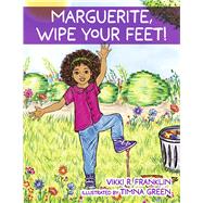 Marguerite, Wipe Your Feet! by Franklin, Vikki R., 9781667878515
