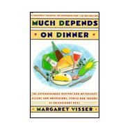 Much Depends on Dinner by Visser, Margaret, 9780020088516