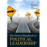 The Oxford Handbook of Political Leadership by Rhodes, R. A. W.; 't Hart, Paul, 9780198778516