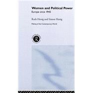 Women and Political Power: Europe since 1945 by Henig,Simon, 9780415198516