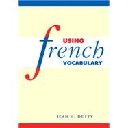 Using French Vocabulary by Jean H. Duffy, 9780521578516