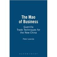 The Mao of Business Guerrilla Trade Techniques for the New China by Levenda, Peter, 9780826428516