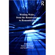 Writing Wales, from the Renaissance to Romanticism by Mottram,Stewart, 9781138108516