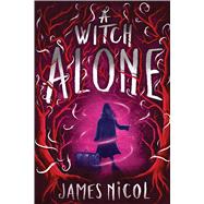 A Witch Alone (The Apprentice Witch #2) by Nicol, James, 9781338188516