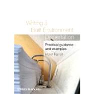 Writing a Built Environment Dissertation : Practical Guidance and Examples by Farrell, Peter, 9781405198516