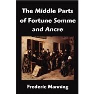 The Middle Parts of Fortune Somme and Ancre by Manning, Frederic, 9781599868516