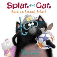 Splat the Cat: Back to School, Splat! by SCOTTON ROB, 9780061978517