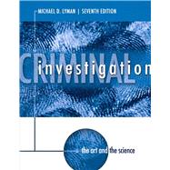 Criminal Investigation The Art and the Science by Lyman, Michael D., 9780133008517