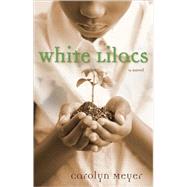 White Lilacs by Meyer, Carolyn, 9780152058517