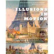 Illusions in Motion Media Archaeology of the Moving Panorama and Related Spectacles by Huhtamo, Erkki, 9780262018517
