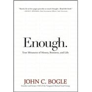 Enough : True Measures of Money, Business, and Life by Bogle, John C.; Clinton, William Jefferson, 9780470398517