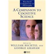 A Companion to Cognitive Science by Bechtel, William; Graham, George, 9780631218517