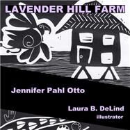 Lavender Hill Farm by Otto, Jennifer Pahl; Delind, Laura B.; Janeti, Joseph; Wenjing, Zhou; Hill, Mead, 9781511498517
