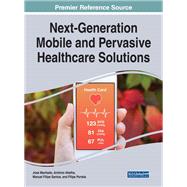 Next-generation Mobile and Pervasive Healthcare Solutions by Machado, Jose; Abelha, Antonio; Santos-silva, Filipe; Portela, Filipe, 9781522528517