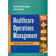 Healthcare Operations Management by McLaughlin, Daniel; Olson, John R., 9781567938517