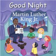 Good Night Martin Luther King Jr. by Gamble, Adam; Jasper, Mark; Mora, Julissa, 9781602198517