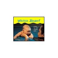 Water Baby : A First Fun Book of Water Skills by Heston, Lauren; Holloway, Zena, 9781902618517