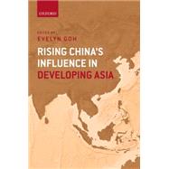 Rising China's Influence in Developing Asia by Goh, Evelyn, 9780198758518
